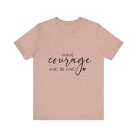 Load image into Gallery viewer, Have Courage &amp; Kindness Tee
