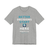 Load image into Gallery viewer, Better Decisions Start Here Tee | Pier21.Co Addiction Recovery Apparel