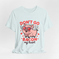 Load image into Gallery viewer, Don't Go Bacon My Heart Tee