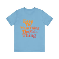 Load image into Gallery viewer, Keep the Main Thing The Main Thing Tee1
