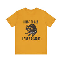 Load image into Gallery viewer, First of All I Am a Delight, Raccoon Tee
