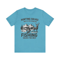 Load image into Gallery viewer, Hunting Solves Most of My Problems, Fishing Solves The Rest Tee
