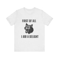 Load image into Gallery viewer, First of All I Am a Delight, Personalized Dog Tee
