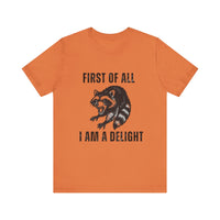 Load image into Gallery viewer, First of All I Am a Delight, Raccoon Tee
