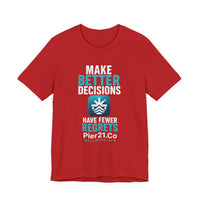 Load image into Gallery viewer, Pier21.Co Wellness Tee — "Make Better Decisions, Have Fewer Regrets"