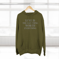Load image into Gallery viewer, Love Is the ONLY thing Worth Everything Hoodie — Minimalist Inspirational Quote Pullover