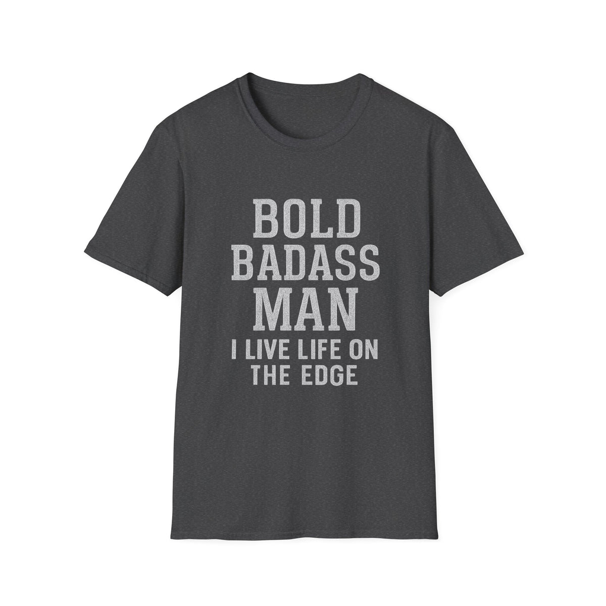 Bold Badass Man I Live Life on The Edge Tee