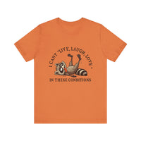 Load image into Gallery viewer, I Can&#39;t Live Laugh Love In These Conditions Raccoon Tee
