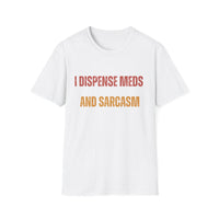 Load image into Gallery viewer, I Dispense Meds And Sarcasm Tee
