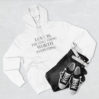 Load image into Gallery viewer, Love Is the ONLY thing Worth Everything Hoodie — Minimalist Inspirational Quote Pullover