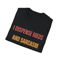 Load image into Gallery viewer, I Dispense Meds And Sarcasm Tee

