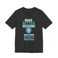 Load image into Gallery viewer, Pier21.Co Wellness Tee — "Make Better Decisions, Have Fewer Regrets"