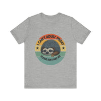Load image into Gallery viewer, Sloth Humor Tee - &quot;Can&#39;t Adult Today&quot;
