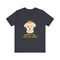 Load image into Gallery viewer, Wink if you Rule the World Tee, Funny Pet Lover Shirt
