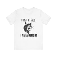 Load image into Gallery viewer, First of All I Am a Delight, Personalized Cat Tee
