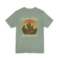 Load image into Gallery viewer, Live for Today, Not Tomorrow Adventure Tee