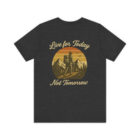 Load image into Gallery viewer, Live for Today, Not Tomorrow Adventure Tee