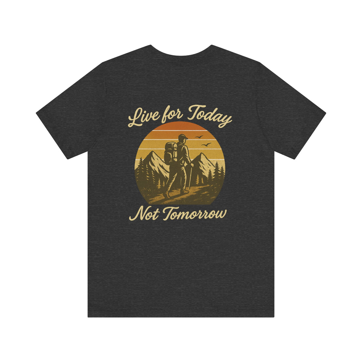 Live for Today, Not Tomorrow Adventure Tee