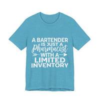 Load image into Gallery viewer, A Bartender Is Just A Pharmacist With A Limited Inventory Tee