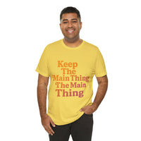 Load image into Gallery viewer, Keep the Main Thing The Main Thing Tee1
