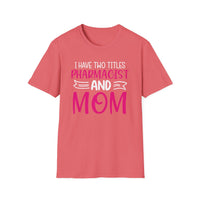 Load image into Gallery viewer, I Have Two Titles Pharmacist &amp; Mom Tee

