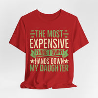 Load image into Gallery viewer, "The Most Expensive Thing I Own? Hands Down My Daughter" Tee