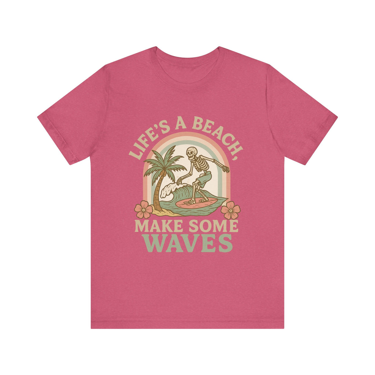 Life's a Beach, Make Some Waves Tee
