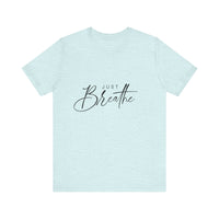 Load image into Gallery viewer, Just Breathe Tee
