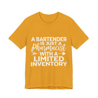 Load image into Gallery viewer, A Bartender Is Just A Pharmacist With A Limited Inventory Tee
