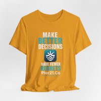 Load image into Gallery viewer, Pier21.Co Wellness Tee — "Make Better Decisions, Have Fewer Regrets"