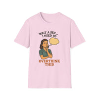Load image into Gallery viewer, Wait A Sec... I Need To Overthink This Tee
