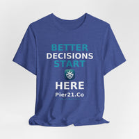 Load image into Gallery viewer, Better Decisions Start Here Tee | Pier21.Co Addiction Recovery Apparel