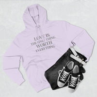 Load image into Gallery viewer, Love Is the ONLY thing Worth Everything Hoodie — Minimalist Inspirational Quote Pullover