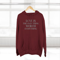 Load image into Gallery viewer, Love Is the ONLY thing Worth Everything Hoodie — Minimalist Inspirational Quote Pullover