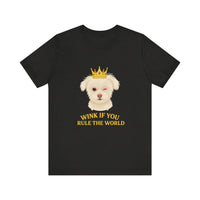 Load image into Gallery viewer, Wink if you Rule the World Tee, Funny Pet Lover Shirt
