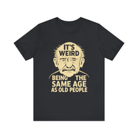 Load image into Gallery viewer, "Same Age as Old People" – Funny Vintage Humor Tee