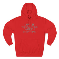 Load image into Gallery viewer, Love Is the ONLY thing Worth Everything Hoodie — Minimalist Inspirational Quote Pullover