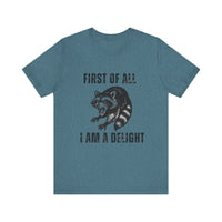 Load image into Gallery viewer, First of All I Am a Delight, Raccoon Tee
