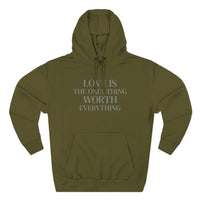 Load image into Gallery viewer, Love Is the ONLY thing Worth Everything Hoodie — Minimalist Inspirational Quote Pullover