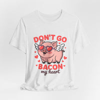 Load image into Gallery viewer, Don't Go Bacon My Heart Tee