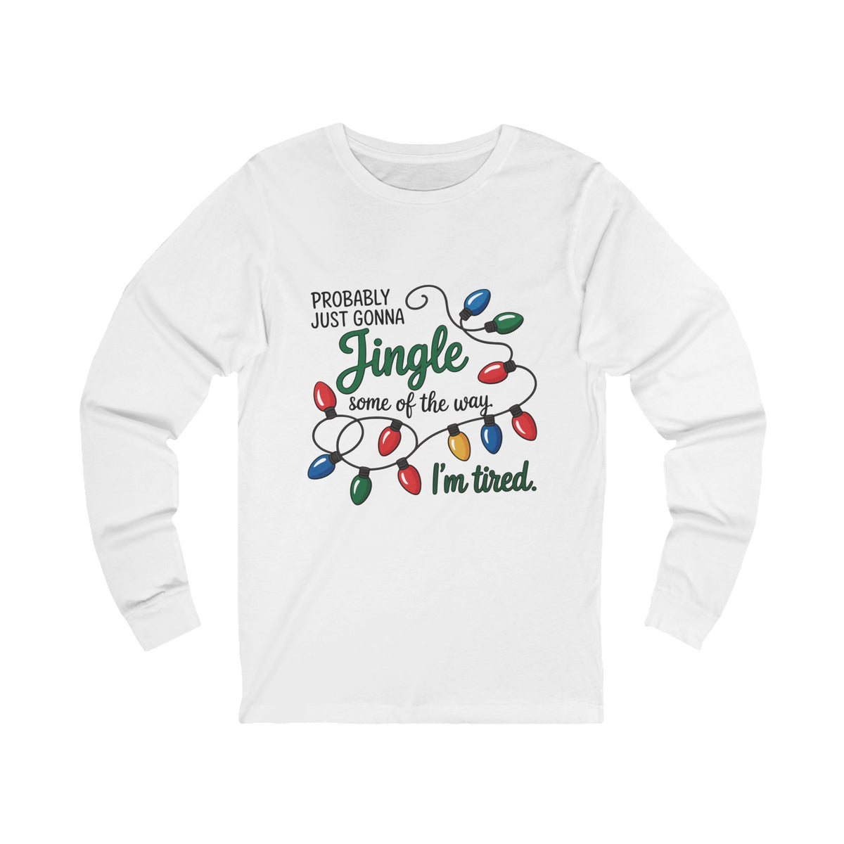 Probably Just Gonna Jingle Some of The Way I'm Tired Christmas Tee