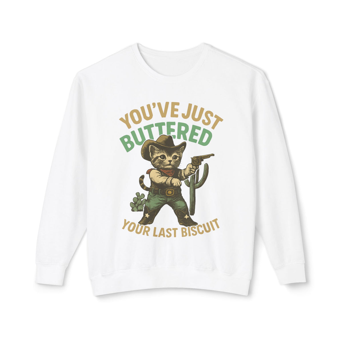 You've Just Buttered Your Last Biscuit Long Sleeve Tee