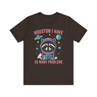 Load image into Gallery viewer, Houston I Have So Many Problems Tee
