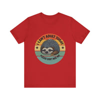 Load image into Gallery viewer, Sloth Humor Tee - &quot;Can&#39;t Adult Today&quot;
