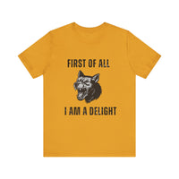 Load image into Gallery viewer, First of All I Am a Delight, Personalized Dog Tee
