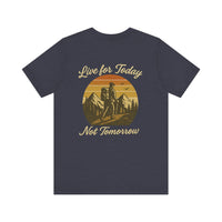 Load image into Gallery viewer, Live for Today, Not Tomorrow Adventure Tee