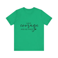 Load image into Gallery viewer, Have Courage &amp; Kindness Tee
