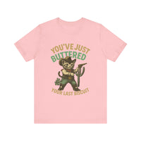 Load image into Gallery viewer, You&#39;ve Just Buttered Your Last Biscuit Tee
