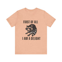 Load image into Gallery viewer, First of All I Am a Delight, Raccoon Tee

