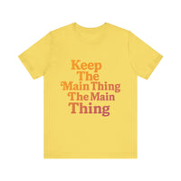 Load image into Gallery viewer, Keep the Main Thing The Main Thing Tee1
